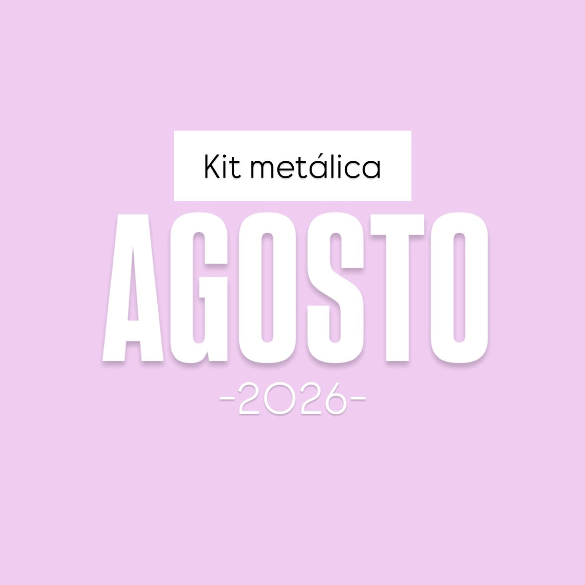 KIT METÁLICA AGOSTO 2026 - EXCLUSIVO SUSCRIPTORAS - SCRAPBOOKING