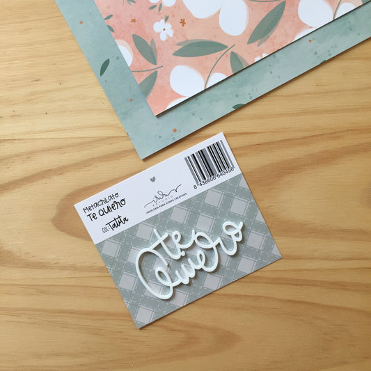 METACRILATO TE QUIERO - TATITA - SCRAPBOOKING