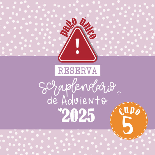 RESERVA SCRAPLENDARIO 2025 - CUPO 5 - PAGO ÚNICO - SCRAPBOOKING